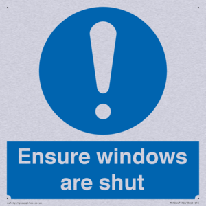 Ensure windows are shut